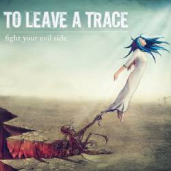 To Leave A Trace : Fight Your Evil Side